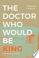 The doctor who would be king /
