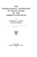 The international protection of trade marks by the American republics /
