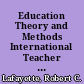 Education Theory and Methods International Teacher Education /