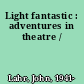 Light fantastic : adventures in theatre /