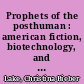 Prophets of the posthuman : american fiction, biotechnology, and the ethics of personhood /