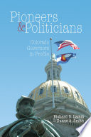 Pioneers & politicians : Colorado governors in profile /