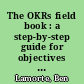 The OKRs field book : a step-by-step guide for objectives and key results coaches /