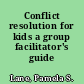 Conflict resolution for kids a group facilitator's guide /