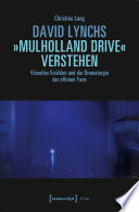 David Lynchs »Mulholland Drive« verstehen : Visuelles Erzählen und die Dramaturgie der offenen Form /