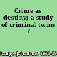 Crime as destiny; a study of criminal twins /