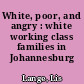 White, poor, and angry : white working class families in Johannesburg /