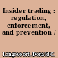 Insider trading : regulation, enforcement, and prevention /