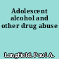 Adolescent alcohol and other drug abuse