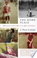 The home place : memoirs of a colored man's love affair with nature /