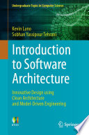 Introduction to software architecture : innovative design using clean architecture and model-driven engineering /