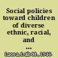 Social policies toward children of diverse ethnic, racial, and language groups in the United States /
