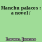 Manchu palaces : a novel /