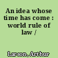 An idea whose time has come : world rule of law /