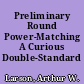Preliminary Round Power-Matching A Curious Double-Standard /