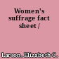 Women's suffrage fact sheet /