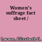 Women's suffrage fact sheet /