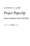 Project Paperclip : German scientists and the Cold War /