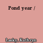 Pond year /