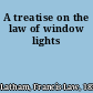 A treatise on the law of window lights