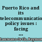 Puerto Rico and its telecommunications policy issues : facing the emerging Information-Age environment /