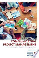 Communicating project management : a participatory rhetoric for development teams /