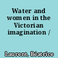Water and women in the Victorian imagination /