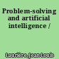 Problem-solving and artificial intelligence /