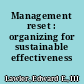 Management reset : organizing for sustainable effectiveness /