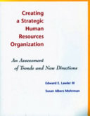 Creating a strategic human resources organization : an assessment of trends and new directions /