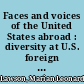 Faces and voices of the United States abroad : diversity at U.S. foreign affairs agencies /