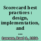 Scorecard best practices : design, implementation, and evaluation /