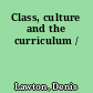 Class, culture and the curriculum /