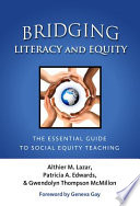 Bridging literacy and equity : the essential guide to social equity teaching /