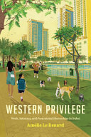 Western privilege : work, intimacy and postcolonial hierarchies in Dubai /