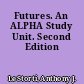 Futures. An ALPHA Study Unit. Second Edition