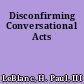 Disconfirming Conversational Acts