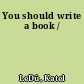 You should write a book /