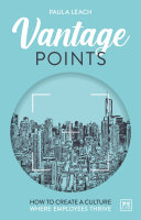 Vantage Points : How to create a culture where employees thrive /