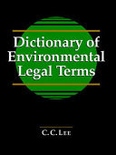 Dictionary of environmental legal terms /