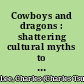 Cowboys and dragons : shattering cultural myths to advance Chinese-American business /