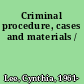 Criminal procedure, cases and materials /