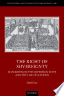 The right of sovereignty : Jean Bodin on the sovereign state and the law of nations /