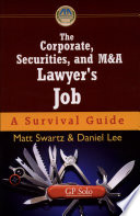The corporate, securities, and M&A lawyer's job : a survival guide /