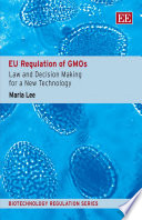 EU regulation of GMOs law and decision making for a new technology /