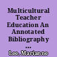 Multicultural Teacher Education An Annotated Bibliography of Selected Resources. Volume III /