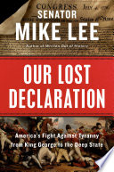 Our lost declaration : America's fight against tyranny from King George to the deep state /