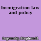 Immigration law and policy