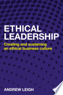 Ethical leadership : creating and sustaining an ethical business culture /