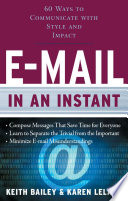 E-mail in an instant : compose messages that save time for everyone, learn to separate the trivial from the important, minimize e-mail misunderstandings /